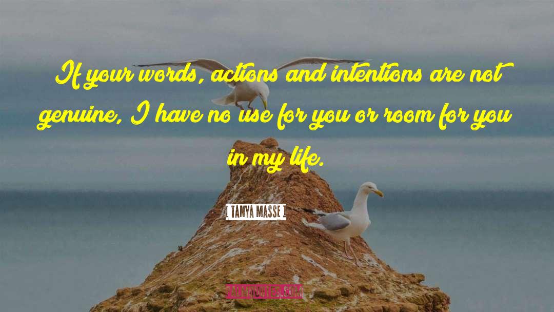 Tanya Masse Quotes: If your words, actions and