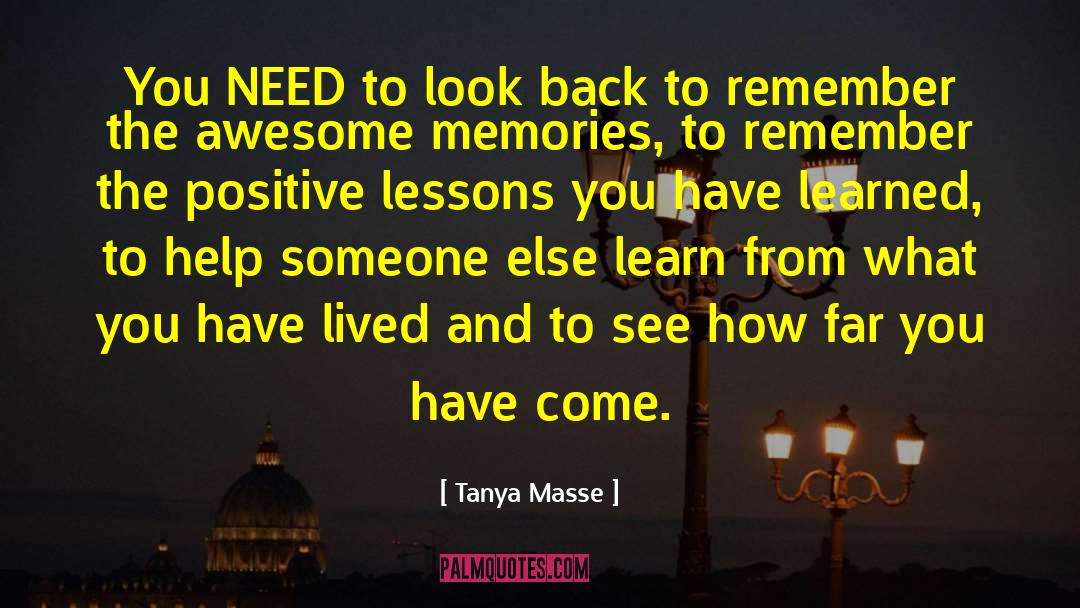 Tanya Masse Quotes: You NEED to look back