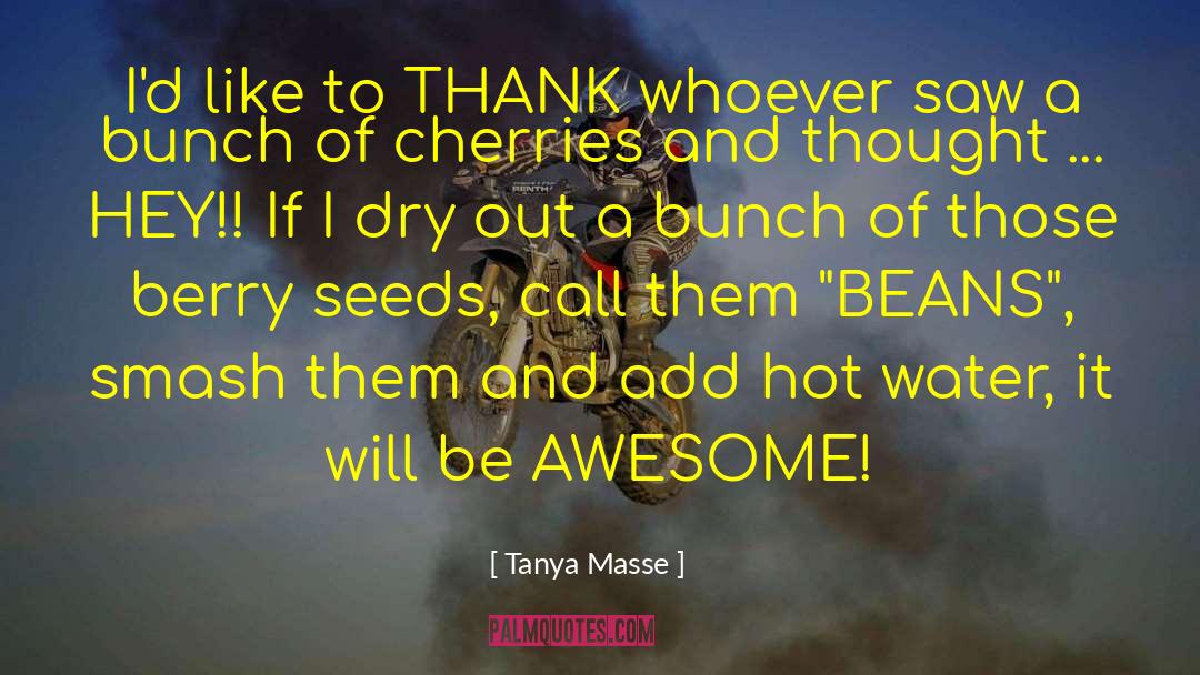 Tanya Masse Quotes: I'd like to THANK whoever
