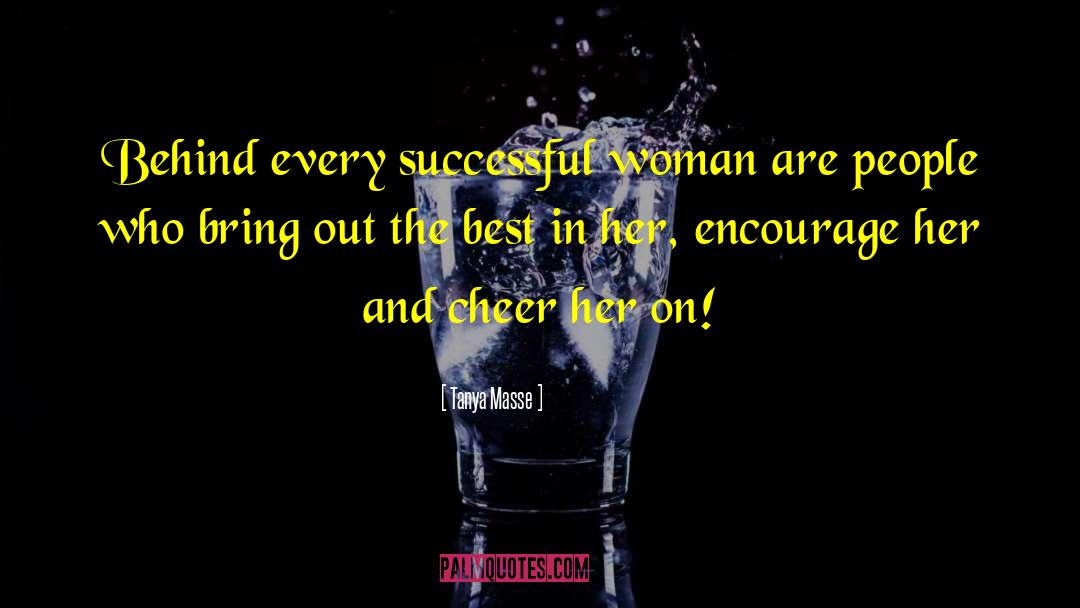 Tanya Masse Quotes: Behind every successful woman are