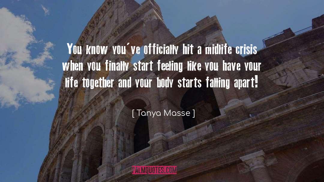 Tanya Masse Quotes: You know you've officially hit