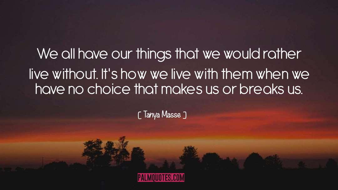 Tanya Masse Quotes: We all have our things