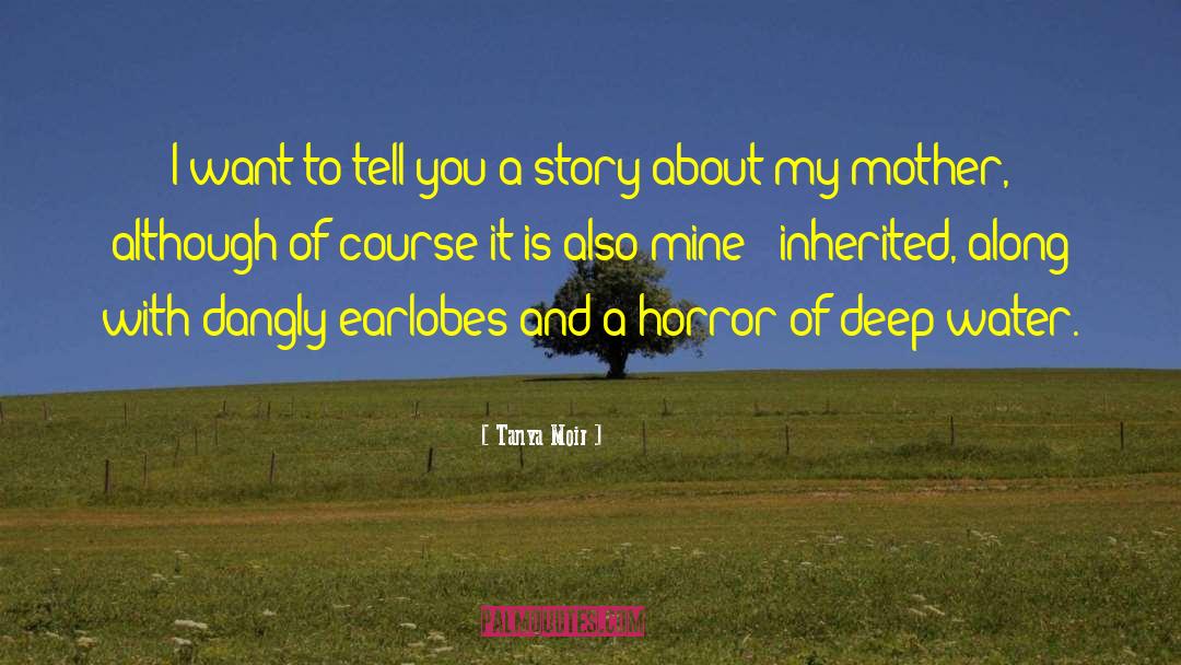 Tanya Moir Quotes: I want to tell you