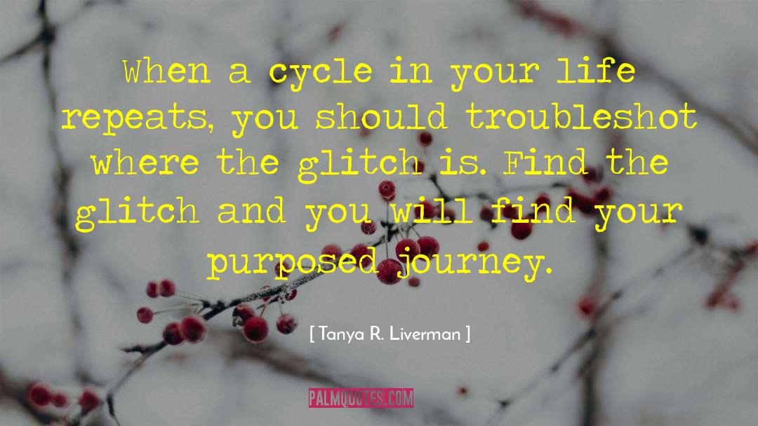 Tanya R. Liverman Quotes: When a cycle in your