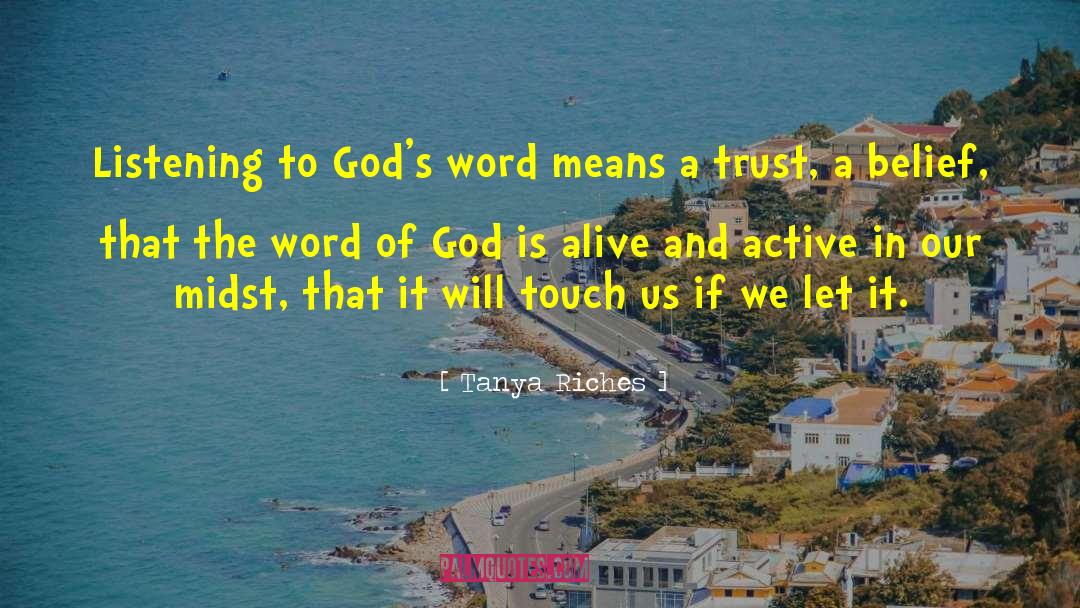 Tanya Riches Quotes: Listening to God's word means