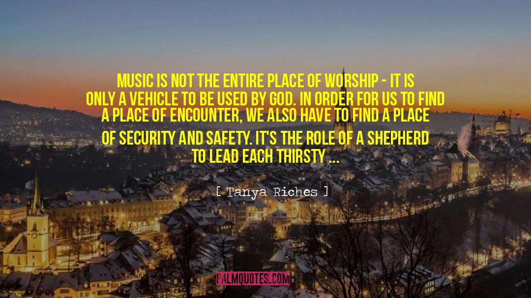 Tanya Riches Quotes: Music is not the entire