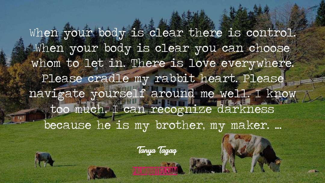 Tanya Tagaq Quotes: When your body is clear