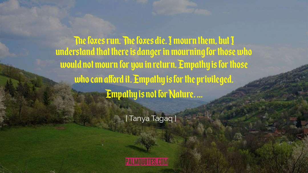 Tanya Tagaq Quotes: The foxes run. The foxes