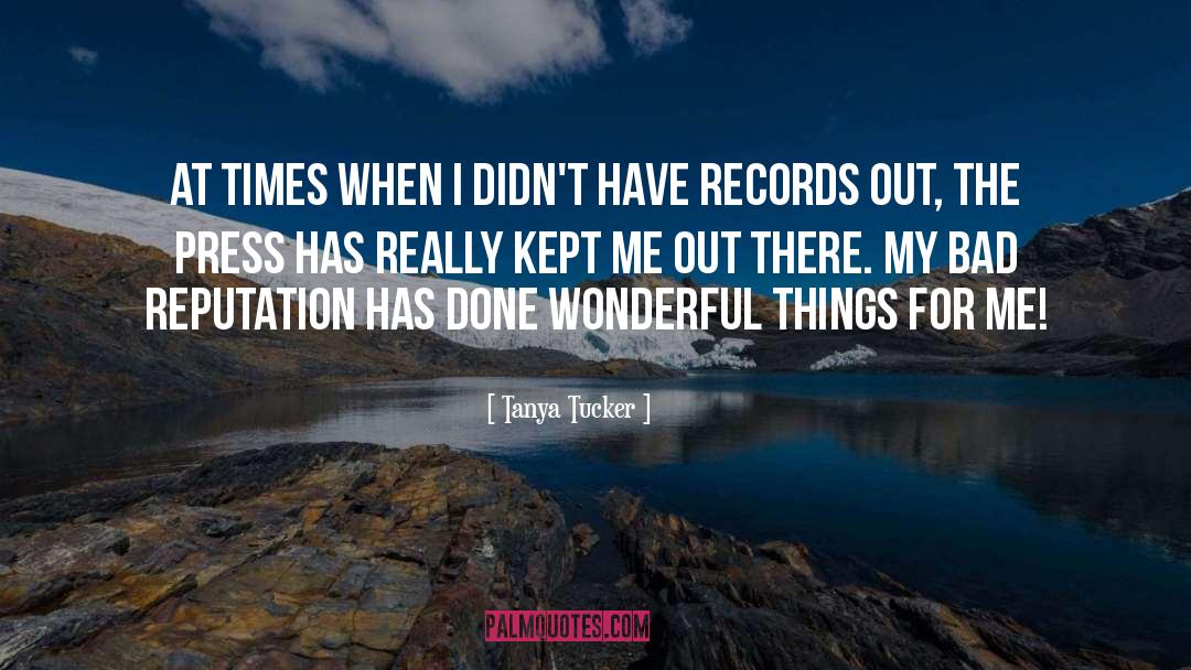 Tanya Tucker Quotes: At times when I didn't