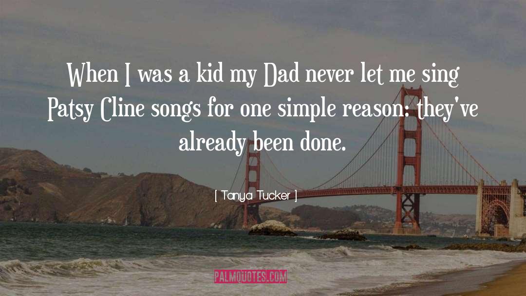 Tanya Tucker Quotes: When I was a kid