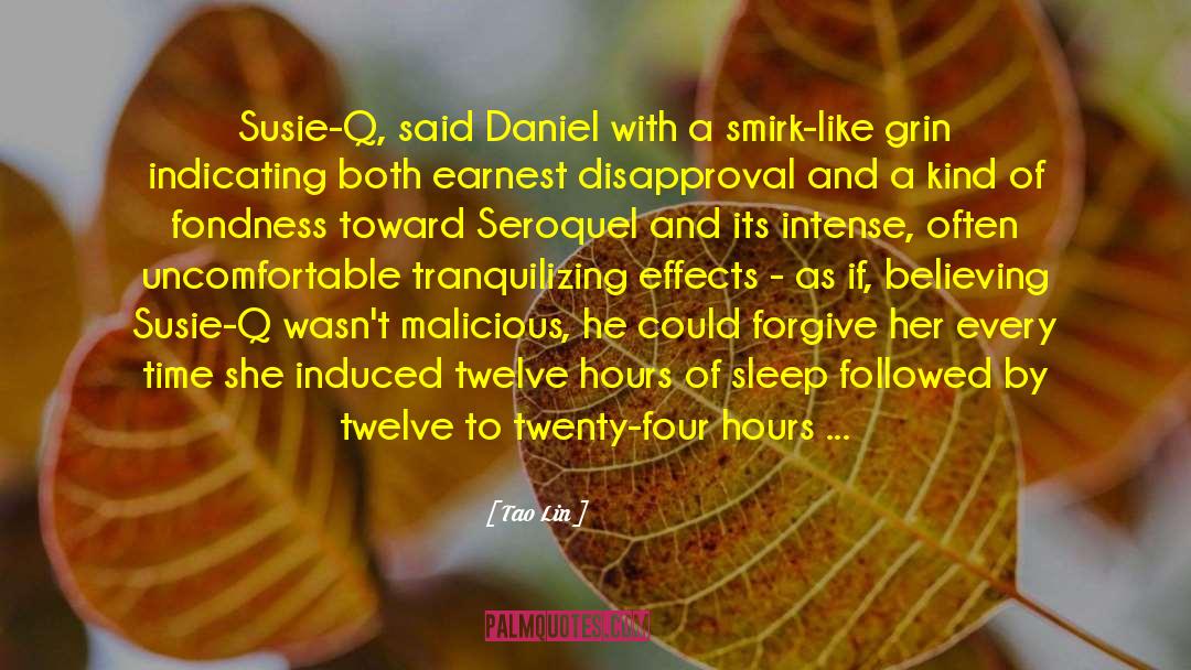 Tao Lin Quotes: Susie-Q, said Daniel with a