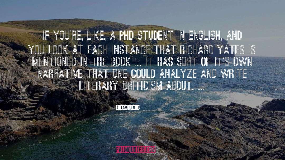 Tao Lin Quotes: If you're, like, a PhD