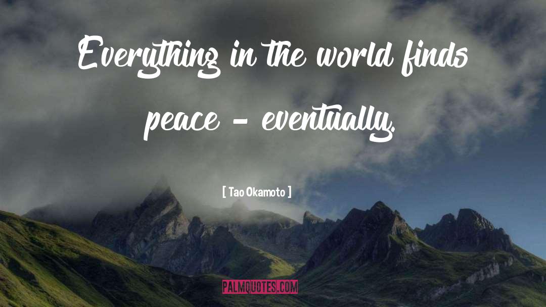 Tao Okamoto Quotes: Everything in the world finds