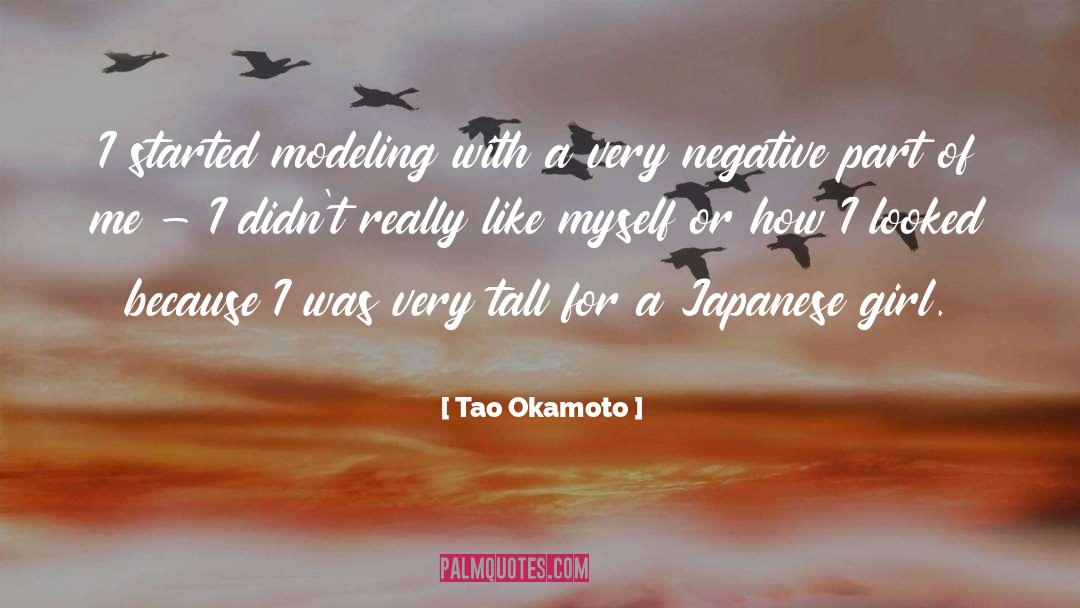 Tao Okamoto Quotes: I started modeling with a