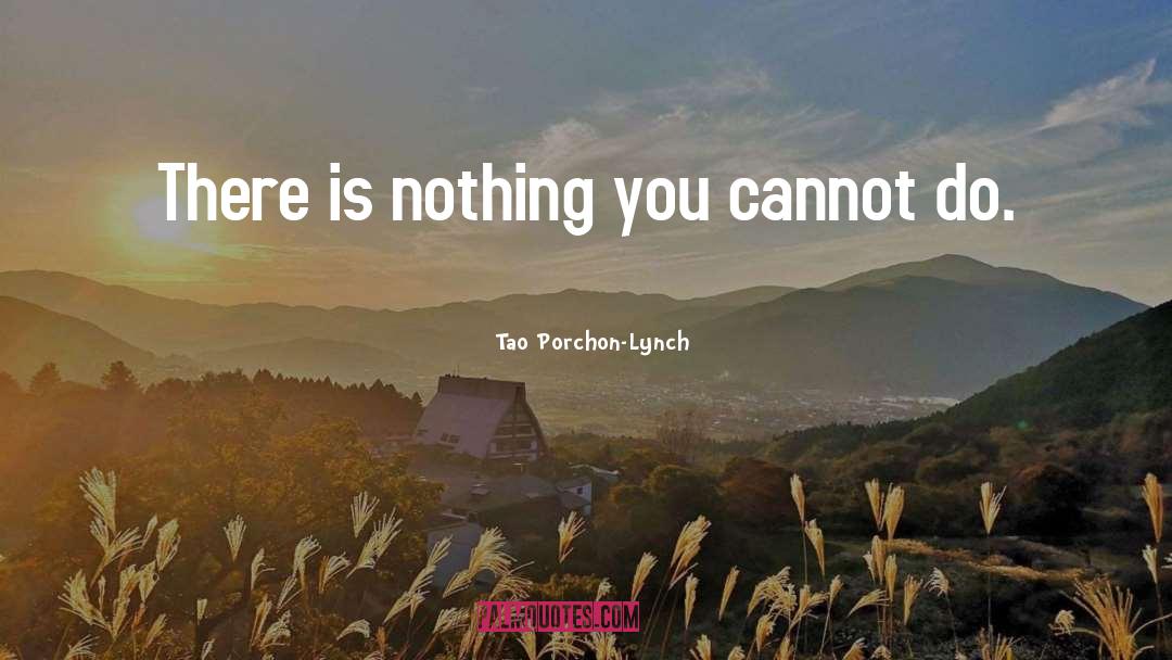 Tao Porchon-Lynch Quotes: There is nothing you cannot