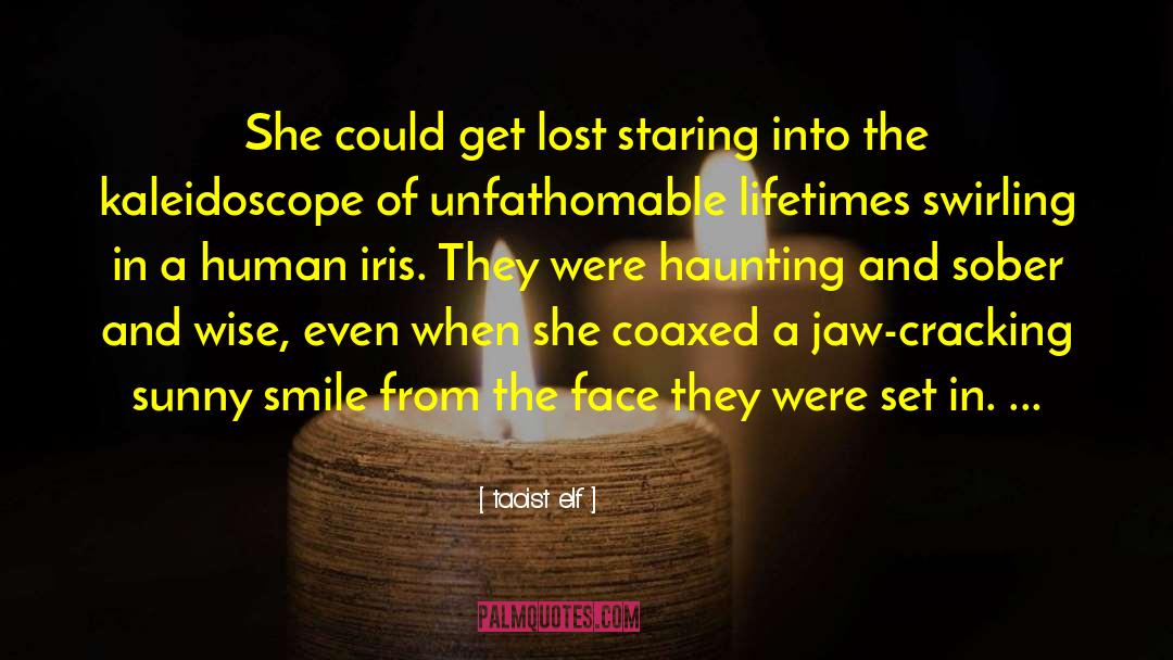 Taoist Elf Quotes: She could get lost staring