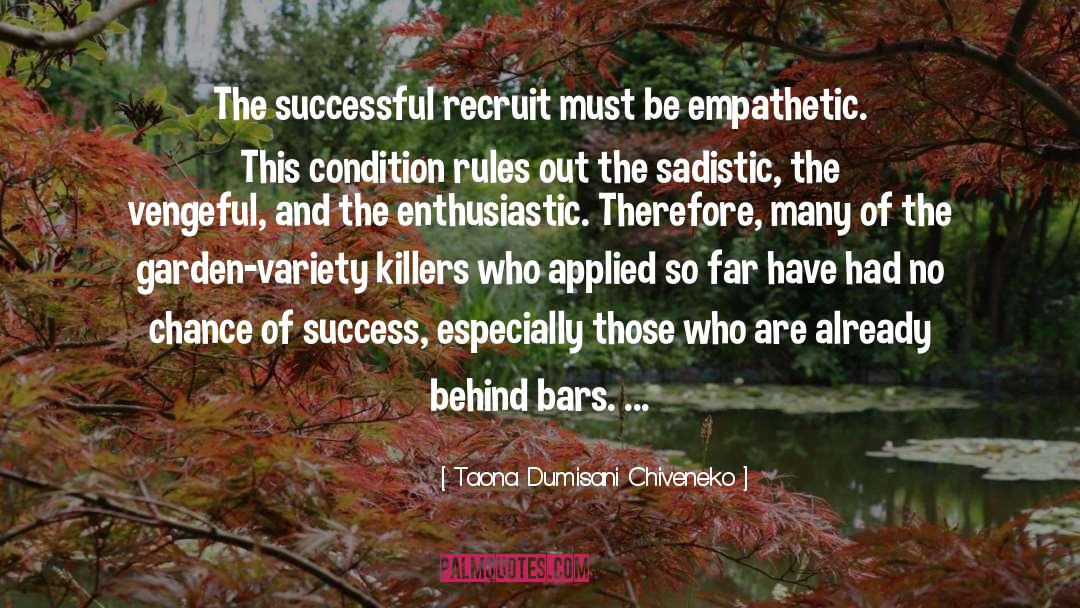 Taona Dumisani Chiveneko Quotes: The successful recruit must be