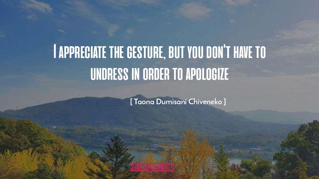 Taona Dumisani Chiveneko Quotes: I appreciate the gesture, but