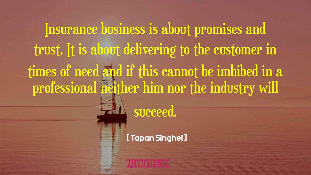 Tapan Singhel Quotes: Insurance business is about promises