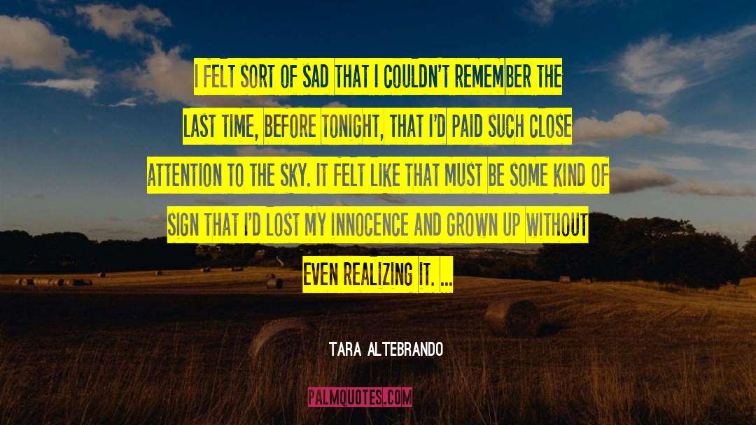 Tara Altebrando Quotes: I felt sort of sad