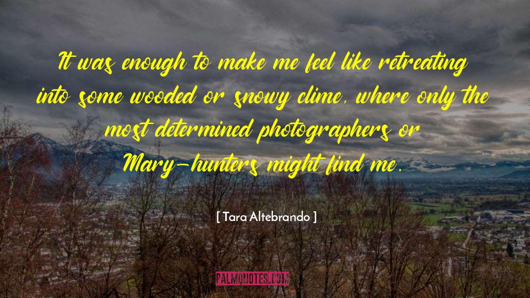 Tara Altebrando Quotes: It was enough to make