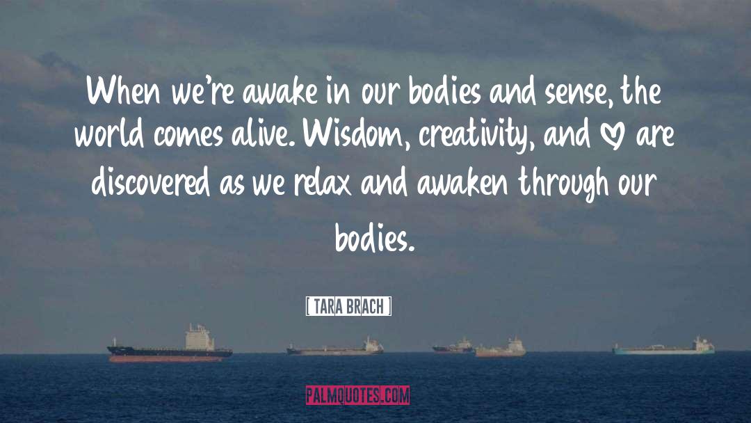 Tara Brach Quotes: When we're awake in our