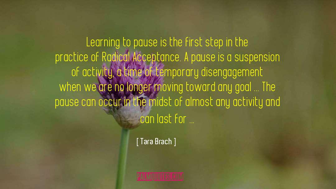 Tara Brach Quotes: Learning to pause is the