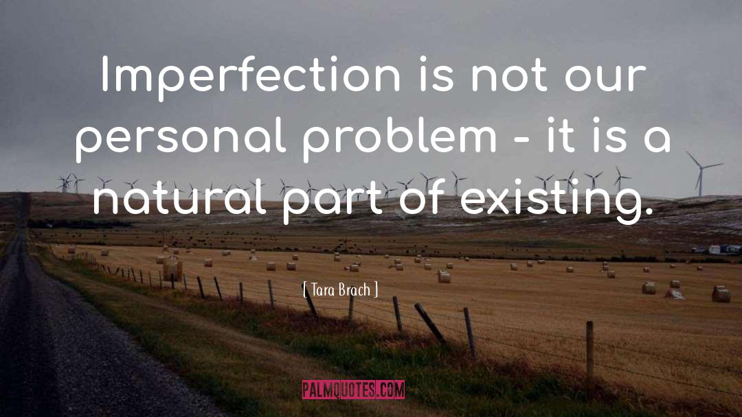 Tara Brach Quotes: Imperfection is not our personal