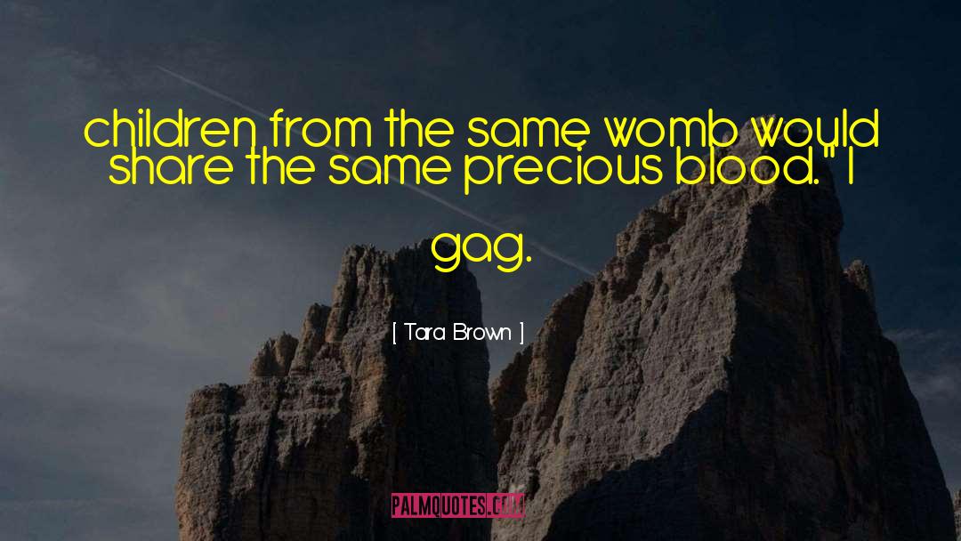 Tara Brown Quotes: children from the same womb