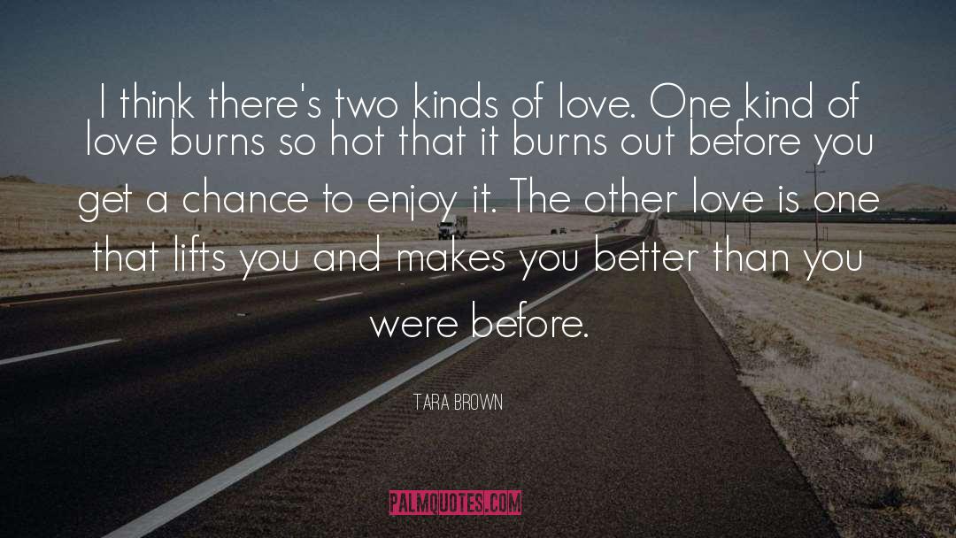 Tara Brown Quotes: I think there's two kinds