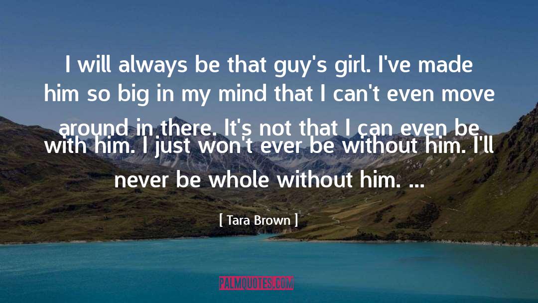 Tara Brown Quotes: I will always be that