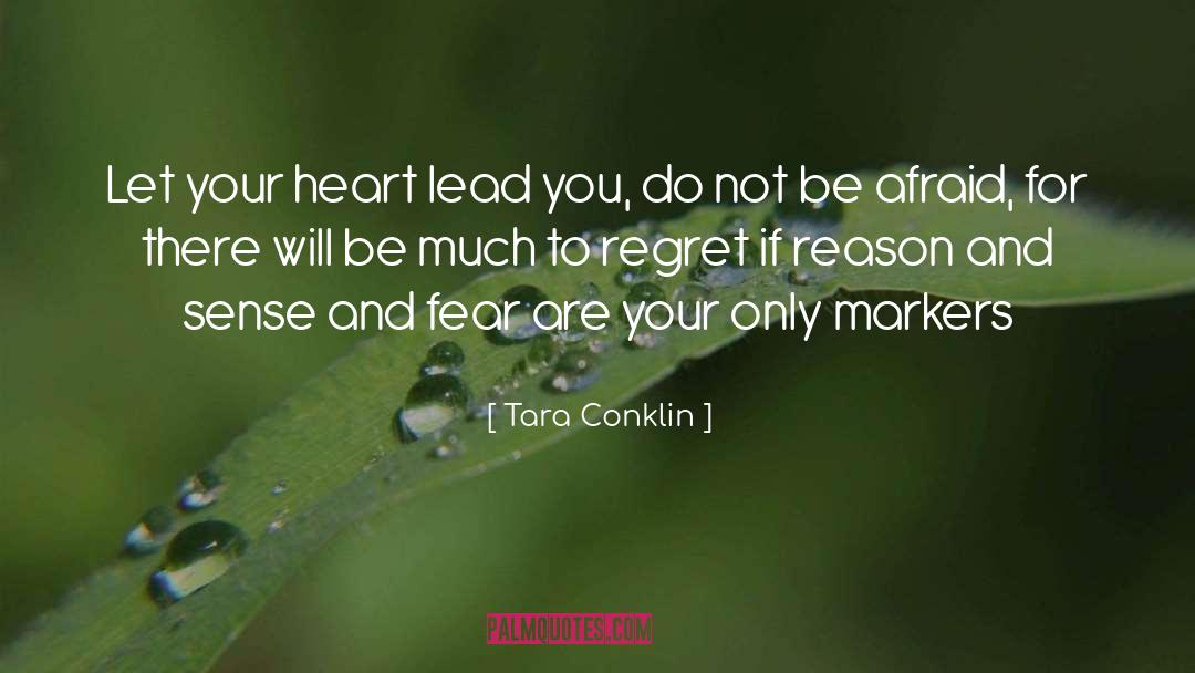 Tara Conklin Quotes: Let your heart lead you,