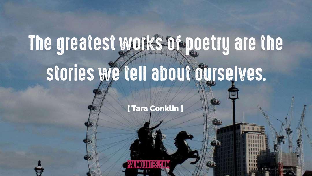 Tara Conklin Quotes: The greatest works of poetry