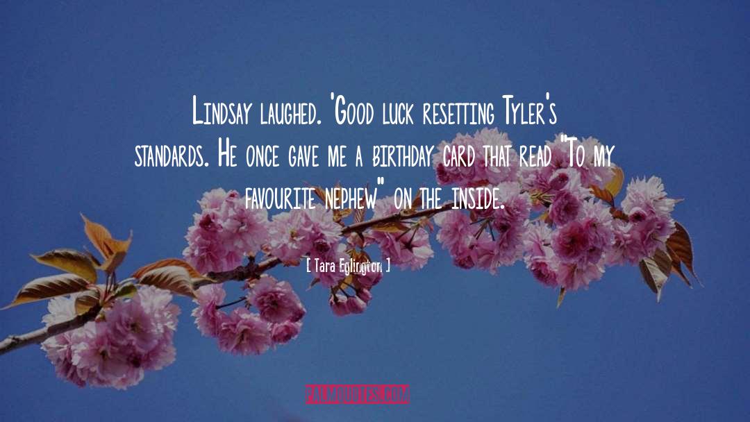 Tara Eglington Quotes: Lindsay laughed. 'Good luck resetting