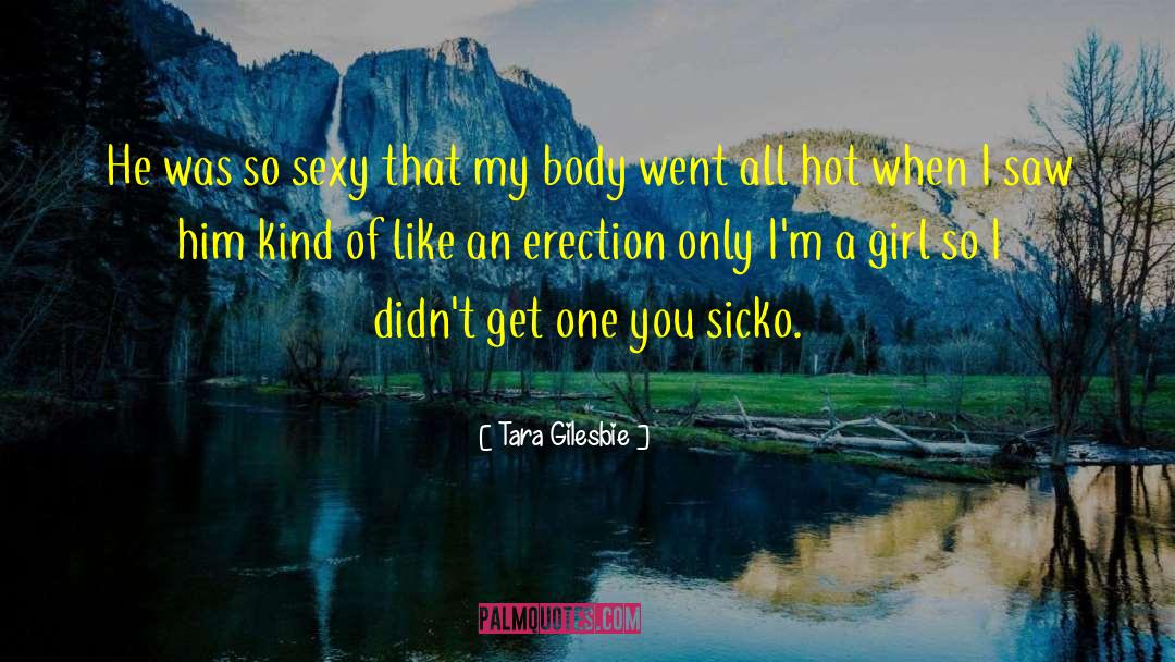 Tara Gilesbie Quotes: He was so sexy that