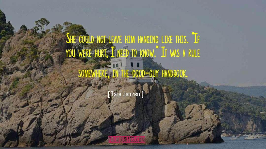 Tara Janzen Quotes: She could not leave him