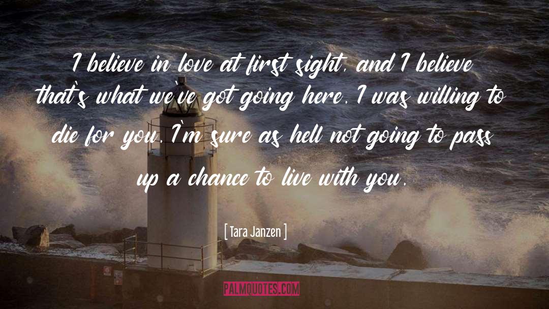Tara Janzen Quotes: I believe in love at