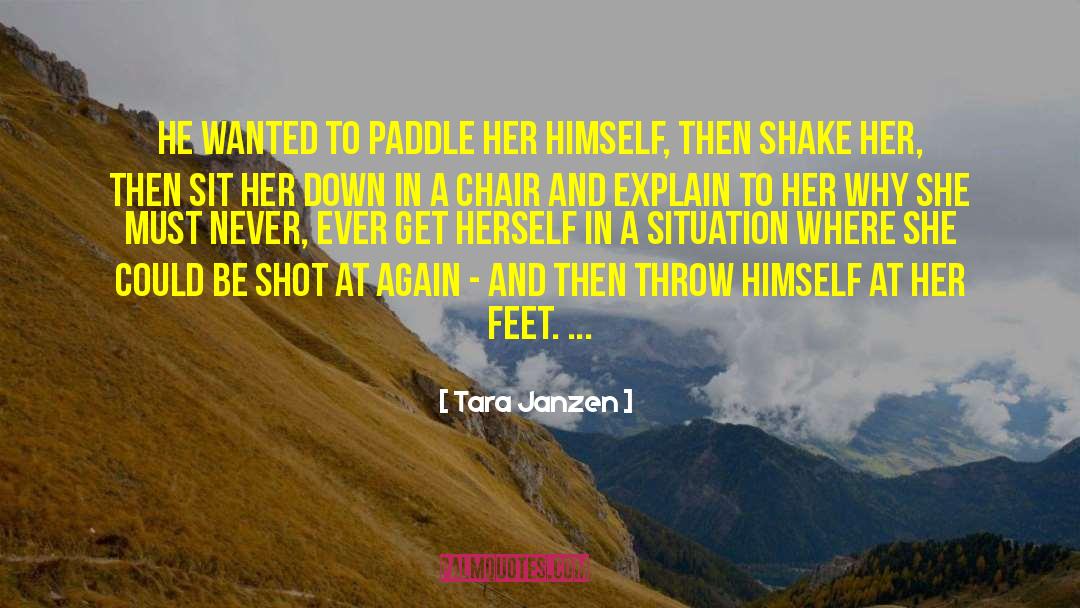 Tara Janzen Quotes: He wanted to paddle her