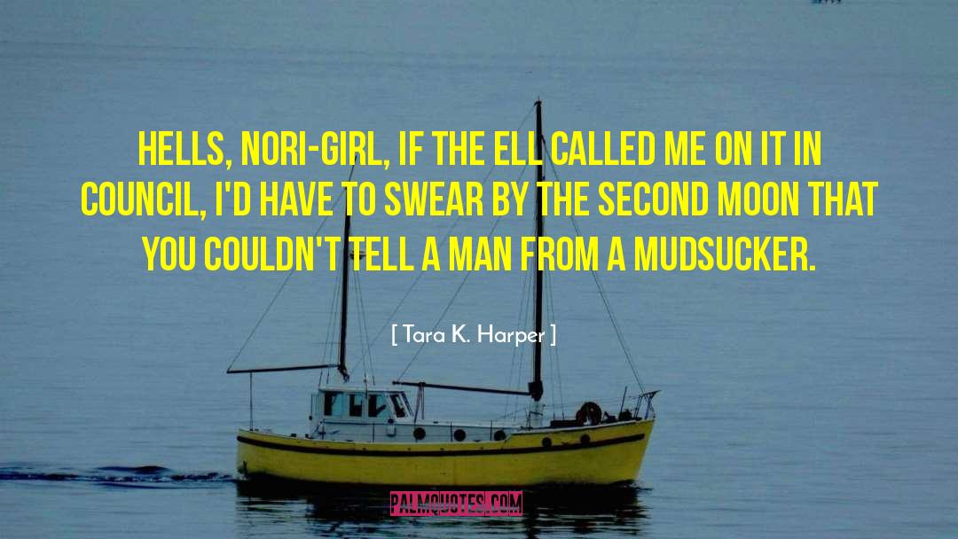 Tara K. Harper Quotes: Hells, Nori-girl, if the Ell