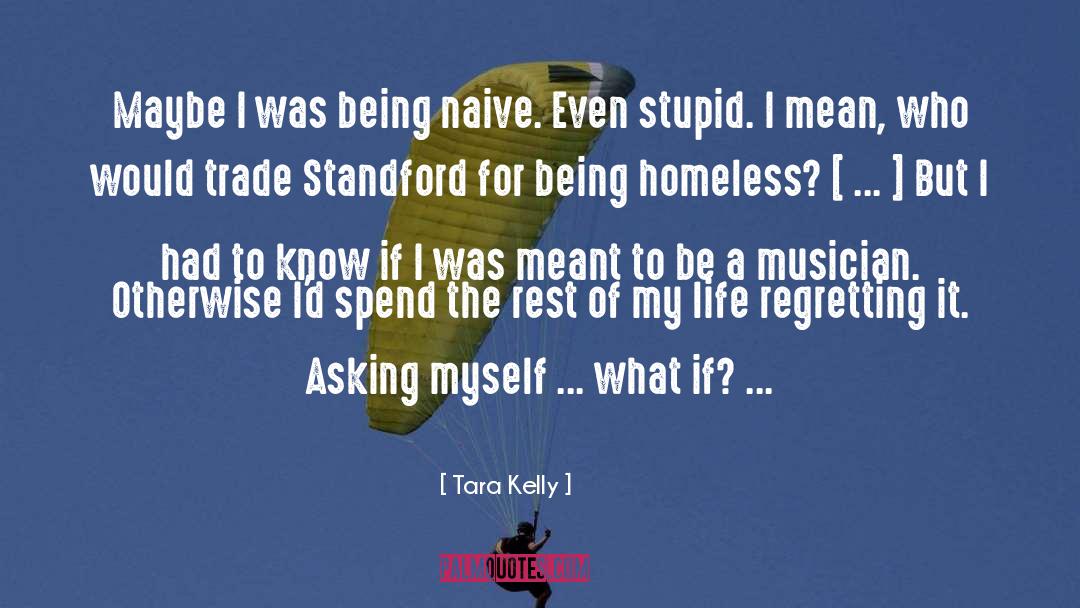 Tara Kelly Quotes: Maybe I was being naive.