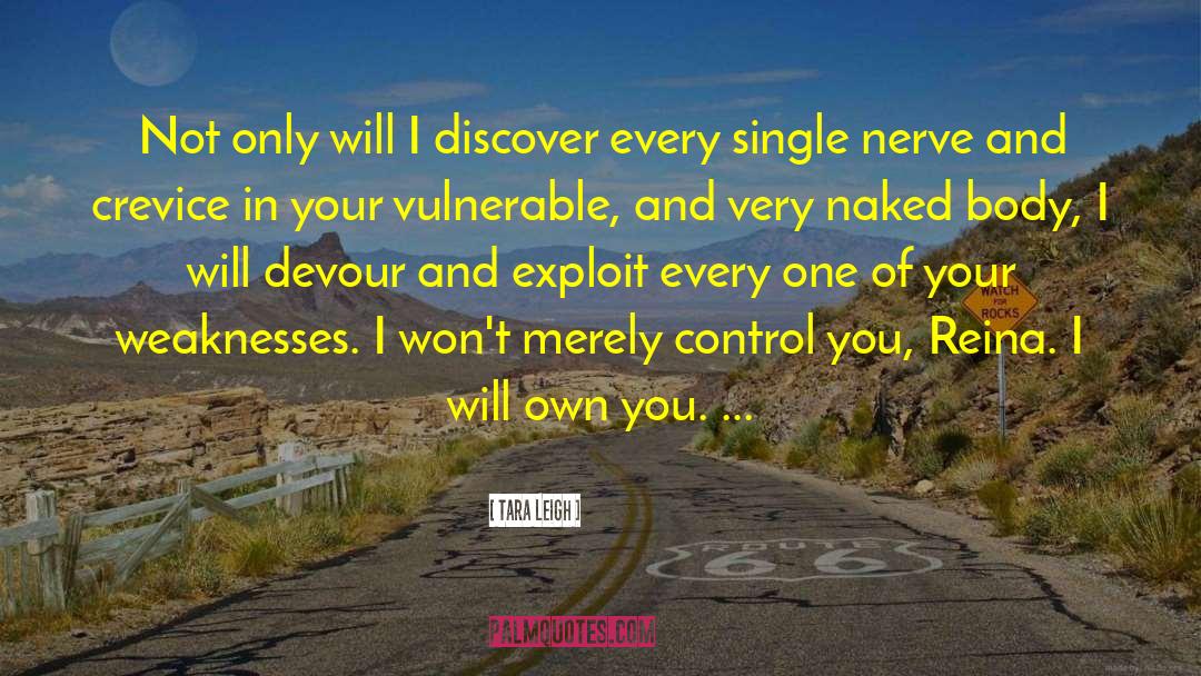 Tara  Leigh Quotes: Not only will I discover
