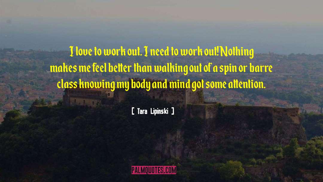 Tara Lipinski Quotes: I love to work out.