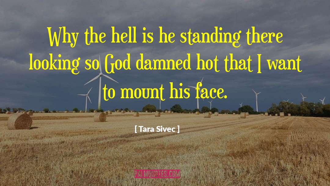 Tara Sivec Quotes: Why the hell is he