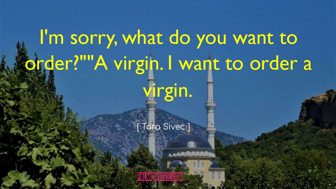 Tara Sivec Quotes: I'm sorry, what do you