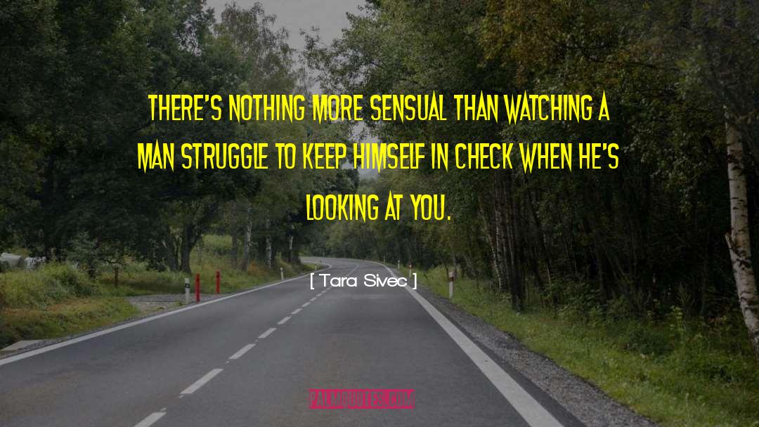 Tara Sivec Quotes: There's nothing more sensual than