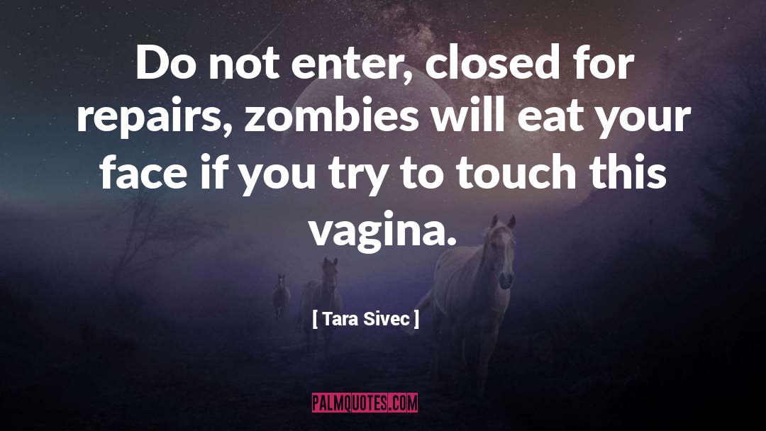 Tara Sivec Quotes: Do not enter, closed for