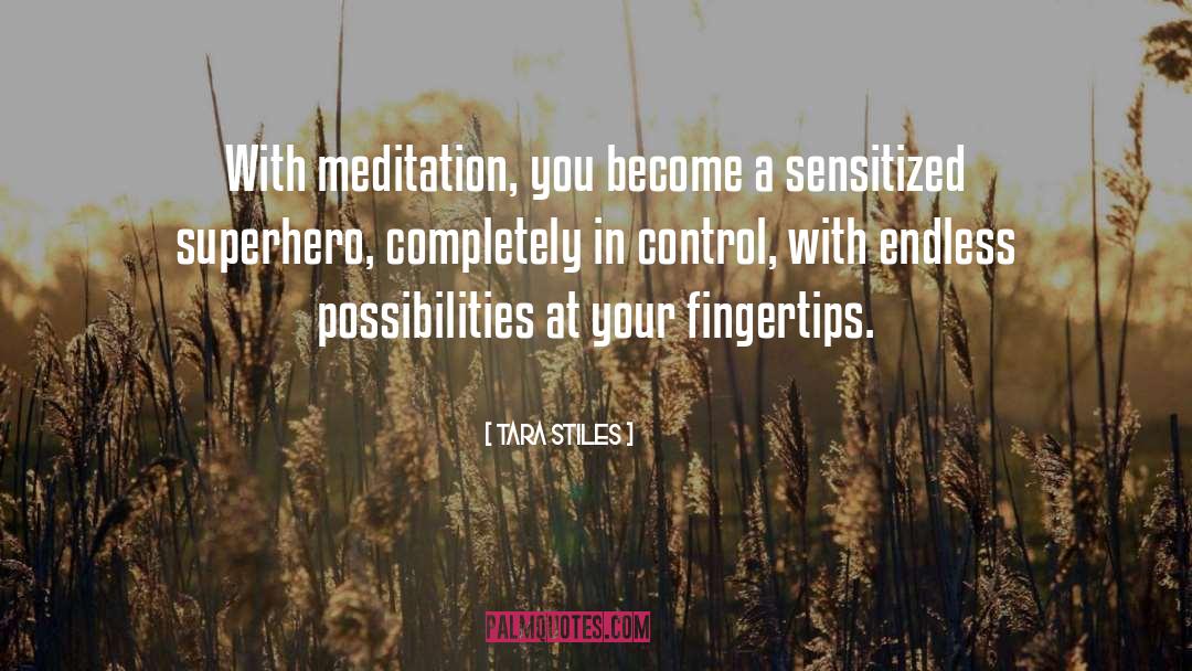 Tara Stiles Quotes: With meditation, you become a