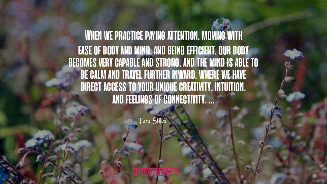 Tara Stiles Quotes: When we practice paying attention,
