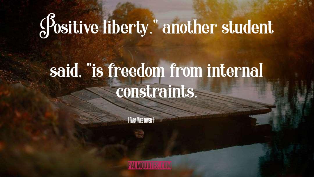Tara Westover Quotes: Positive liberty,