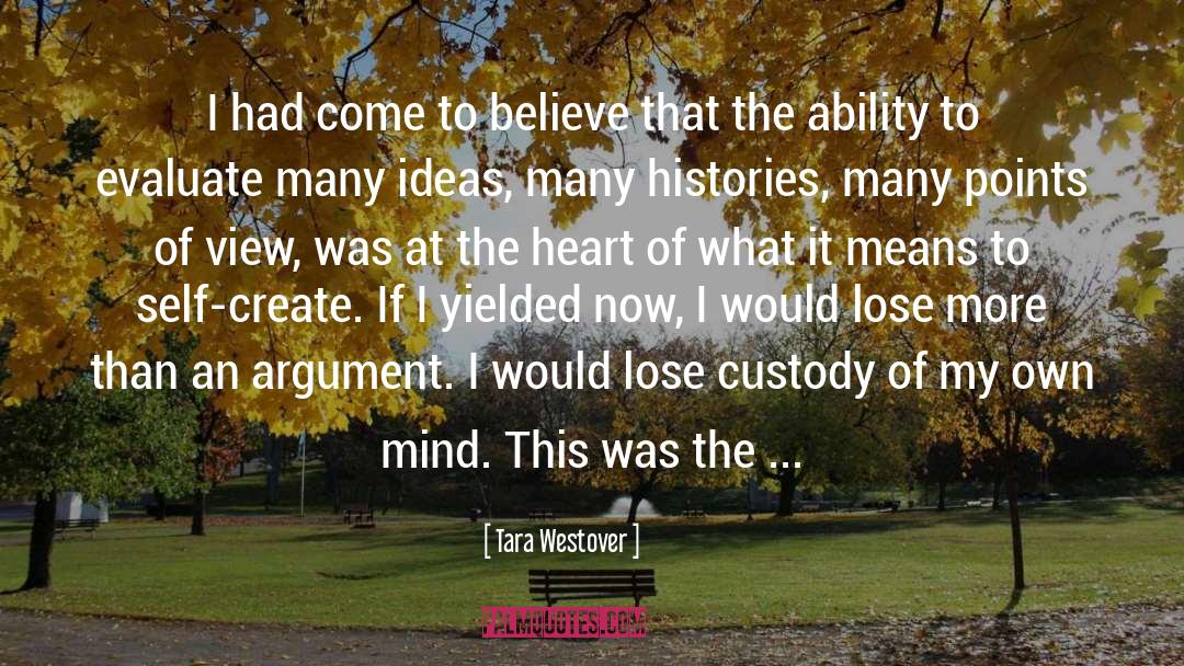 Tara Westover Quotes: I had come to believe